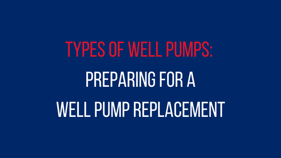types of well pumps for a well pump replacement